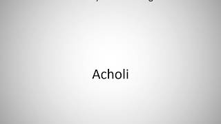 How to say Acholi in English [upl. by Aihtak]