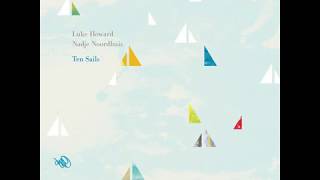 Luke Howard amp Nadje Noordhuis  Ten Sails [upl. by Ordnajela714]