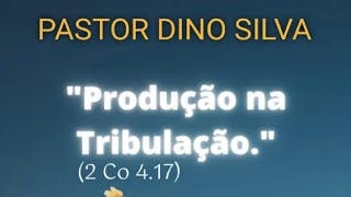 PRODUÇÃO NA TRIBULAÇÃO  PR DINO SILVA pregação companheirismo pastordinosilva caucaia [upl. by Osmund617]