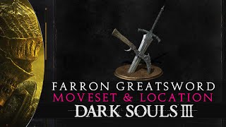 Dark Souls 3  Farron Greatsword Moveset amp Location Guide [upl. by Sinne]