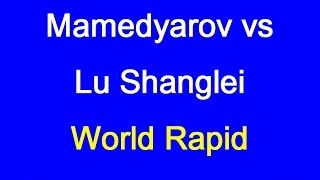 Shakhriyar Mamedyarov vs Lu Shanglei World Rapid Championship 2016 [upl. by Abe222]