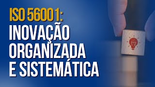 Nova ISO 56001  Requisitos para Sistemas de Gestão da Inovação [upl. by Dennett550]