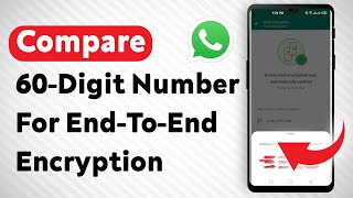 How To Compare A 60 Digit Number For The End To End Encryption On WhatsApp [upl. by Fina878]