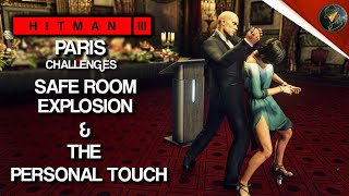 HITMAN 3  Paris  The Personal Touch amp Safe Room Explosion  Challenge  Walkthrough [upl. by Aseiram352]