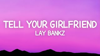 Lay Bankz  Tell Your Girlfriend Lyrics [upl. by Fidele]