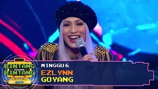 BBB 2019 Minggu 6 Ezlynn  Goyang [upl. by Boynton]