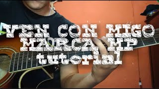 VEN CON MIGO  MARCA MP  TUTORIAL GUITARRA  REQUINTO Y ACORDES [upl. by Retsevlys]