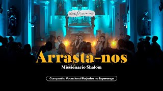 Missionário Shalom  Arrastanos  Campanha Vocacional Forjados na Esperança [upl. by Oiluj]