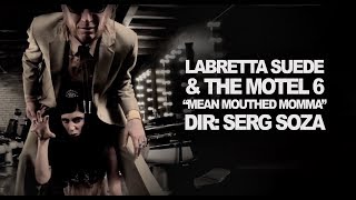 Labretta Suede amp The Motel 6 quotMean Mouthed Mamaquot Official Music Video [upl. by Adiol784]