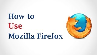 How to Use Mozilla Firefox [upl. by Keary684]