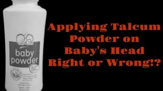 Applying Talcum Powder on Babys Head Soft Spot  Right or Wrong [upl. by Sima342]