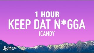 1 HOUR iCandy  Keep Dat Ngga Lyrics [upl. by Garrott]