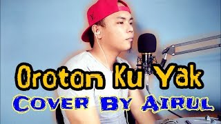 Oroton Ku Yak Cover By Airul [upl. by Iderf]