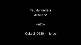 Feu du fondeur  JEM 572  Culte 210620  mix [upl. by Ahsinaw]