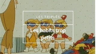 les triplés  Les habits trop petits [upl. by Jeannie194]