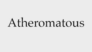 How to Pronounce Atheromatous [upl. by Eliak]