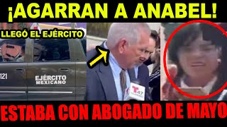 CAE ANABEL LA VIERON CON EL ABOGADO DEL MAY0 LLEGA EJERCITO A SU CASA [upl. by Kennet]