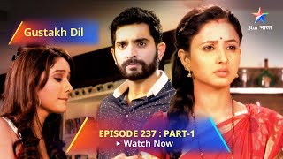 EPISODE  237 Part 1  गुस्ताख़ दिल  Ratri Ne Kiya Sagar Ko Blackmail  Gustakh Dil starbharat [upl. by Siraved]