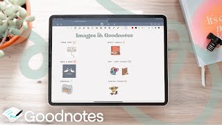 ☁️ Guide to using Images in Goodnotes 6  tips amp tricks [upl. by Arremat]