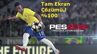 PES 2016  Tam Ekran Çözümü \u00100 Çözüm [upl. by Farrah509]