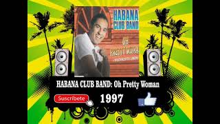 Habana Club Band  Oh Pretty Woman Radio Version [upl. by Ylrebmek]