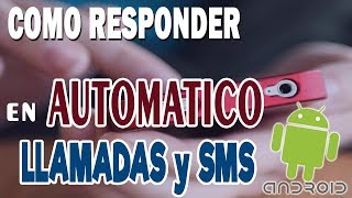 RESPONDER AUTOMATICAMENTE MENSAJES Y LLAMADAS ANDROID [upl. by Ausoj733]