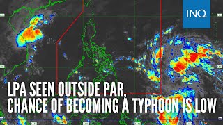 LPA seen outside PAR chance of becoming a typhoon is low [upl. by Efi]