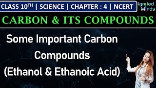 Class 10th Science  Some Important Carbon Compounds Ethanol amp Ethanoic acid  Chapter 4 [upl. by Eico]