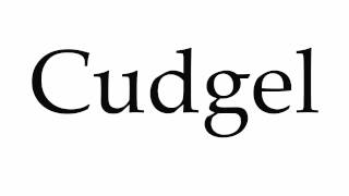 How to Pronounce Cudgel [upl. by Dnivra433]