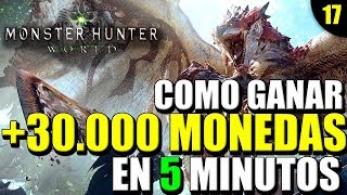 COMO GANAR 30000 MONEDAS EN 5 MINUTOS  FARMEO RAPIDO  MONSTER HUNTER WORLD  GAMEPLAY EN ESPAÑOL [upl. by Emeline]