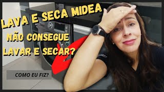 LAVA E SECA MIDEA Não Consigo Lavar e Secar [upl. by Idisahc]