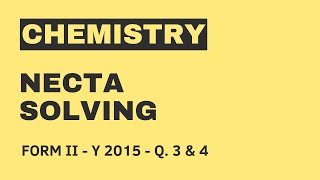 CHEMISTRY FORM II 2015 QUESTION 3 amp 4 [upl. by Anoed]