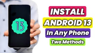 How To Install Android 13 On Any Android Phone  How To Upgrade Android Version Two Methods [upl. by Lewan139]