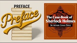 The CaseBook of Sherlock Holmes Preface  Read by Larry Wilson [upl. by Pigeon]