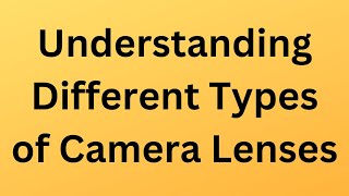 Understanding Different Types of Camera Lenses [upl. by Ettenaej752]