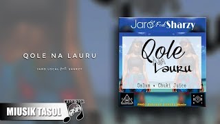 Jaro Local  Qole Na Lauru ft Sharzy [upl. by Einnus511]