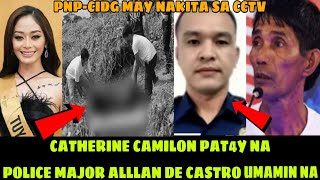 Catherine Camilon PAT4Y NA  Police Major Allan De Castro Umamin na  PNP CIDG my NAKITA sa CCTV [upl. by Hesper]