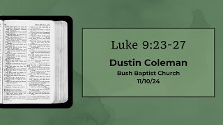 SERMON AUDIO Luke 92327  Dustin Coleman  111024 [upl. by Wehrle]