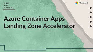 Ask The Expert Azure Container Apps Landing Zone Accelerator [upl. by Gil]