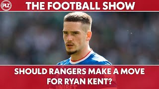 Should Rangers Make A Move For Ryan Kent  The Football Show LIVE [upl. by Jewett]