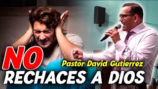 No Rechaces a Dios  Debes Congregarte  Pastor David Gutierrez [upl. by Norrab315]