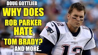 Doug Gottlieb Why Does Rob Parker Hate Tom Brady and more [upl. by Meingolda]