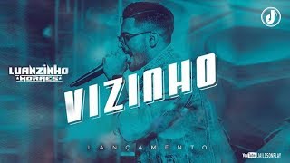 LUANZINHO MORAES  VIZINHO  REPERTÓRIO 2018 MÚSICAS NOVAS [upl. by Deryl998]