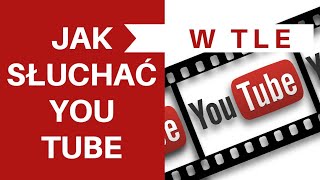 Youtube w tle Jak odtwarzać muzykę z Youtube w tle [upl. by Drummond579]