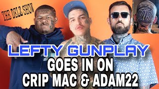 Lefty Gunplay goes in on ADAM22 No Jumper amp Crip MacTattoos OTR Records huge on his head [upl. by Hindu425]