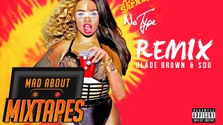 Blade Brown amp SDG  No Type Remix  MadAboutMixtapes [upl. by Ahsenrad63]