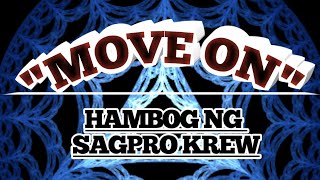 Move on  By Hambog ng sagpro krew with lyrics [upl. by Nnaeiram715]