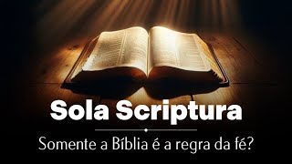 Sola Scriptura  SOMENTE A BÍBLIA é a regra da fé  Prof Raphael Tonon [upl. by Norah]