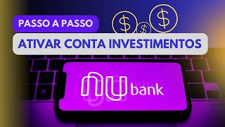 Passo a Passo Para Ativar Conta Investimentos do Nubank  GUIA SIMPLES e FÁCIL  NubankNuinvest [upl. by Ryley]