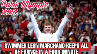 Video 🔴 Swimmer Leon Marchand Keeps All of France In A Four Minutes  Paris Olympic 2024 [upl. by Stanwin788]